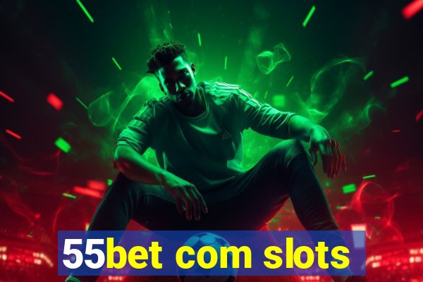 55bet com slots